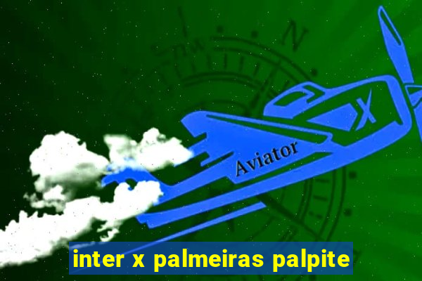 inter x palmeiras palpite